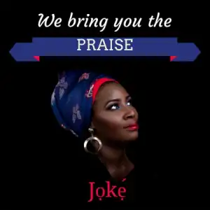 JOKE ONOJEGHUO - WE BRING YOU THE PRAISE